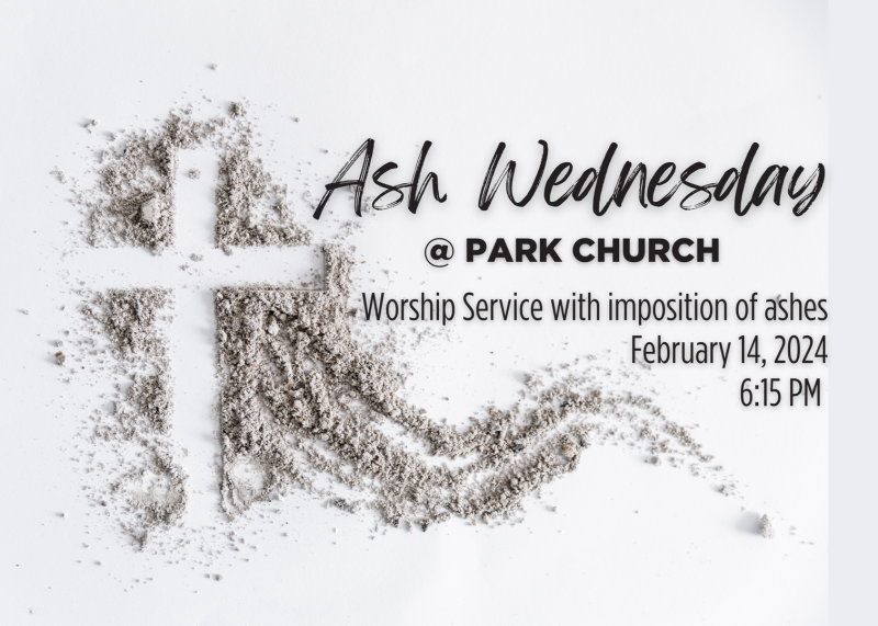 Cross drawn in ashes with text, "Ash Wednesday @ Park Church. Worship February 14, 6:15 PM.