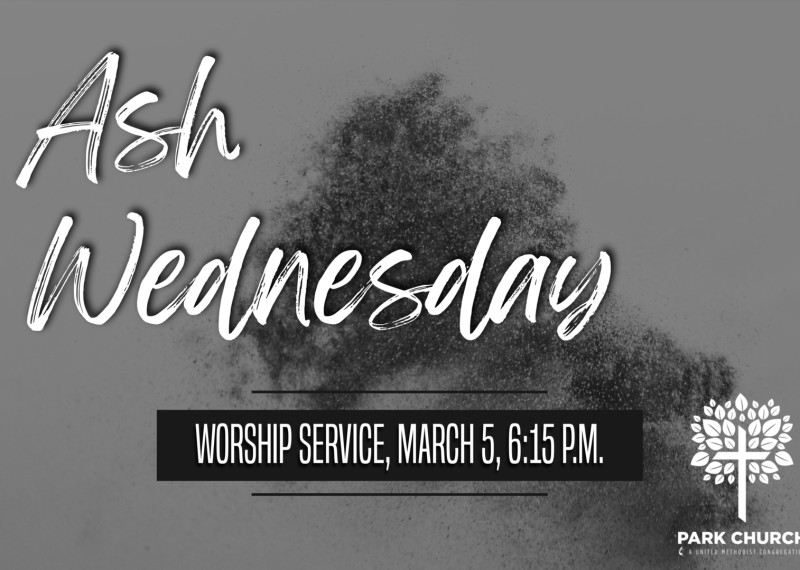 Cross drawn in ashes with text, "Ash Wednesday @ Park Church. Worship February 14, 6:15 PM.