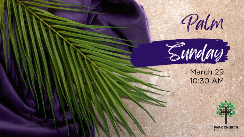 Palm leaf with text, "Palm Sunday @ Park Church. Worship Sunday, March 24 at 10:30 AM."