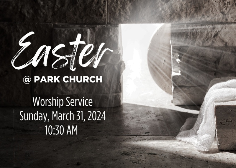 Empty tomb image with text, "Easter at Park Church. Worship Sunday, March 31 at 10:30 AM."